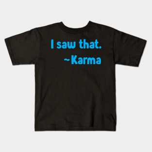 I Saw That ~Karma On The Back - Funny Tshirt - Karma Kids T-Shirt